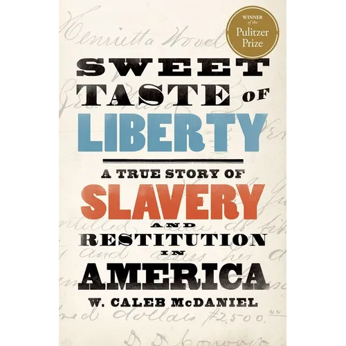 Sweet Taste of Liberty: A True Story of Slavery and Restitution in America