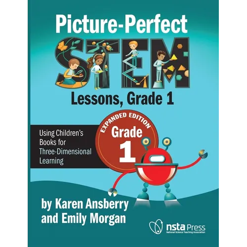 Picture-Perfect Stem Lessons, First Grade: Using Children's Books for Three-Dimensional Learning