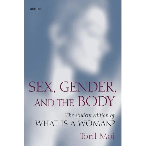Sex, Gender, and the Body: The Student Edition of What Is a Woman?