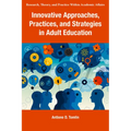 Innovative Approaches, Practices, and Strategies in Adult Education