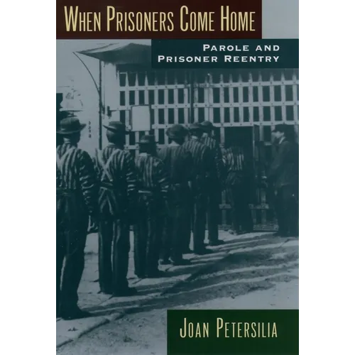 When Prisoners Come Home: Parole and Prisoner Reentry