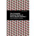 The Complete Poetical Works of Percy Bysshe Shelley Volume I