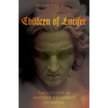Children of Lucifer: The Origins of Modern Religious Satanism