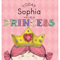 Today Sophia Will Be a Princess