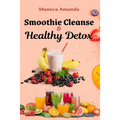 Smoothie Cleanse & Healthy Detox