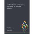 Sago Palm: Multiple Contributions to Food Security and Sustainable Livelihoods