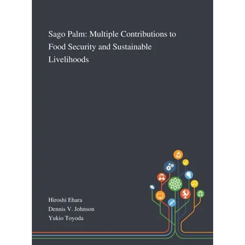 Sago Palm: Multiple Contributions to Food Security and Sustainable Livelihoods