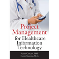 Project Management for Healthcare Information Technology