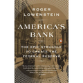America's Bank: The Epic Struggle to Create the Federal Reserve