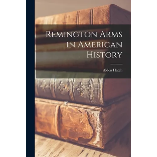 Remington Arms in American History