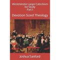 Westminster Larger Catechism for Study: Devotion Sized Theology