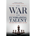 The War for Fundraising Talent: And How Small Shops Can Win