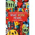 What Work Means: Beyond the Puritan Work Ethic