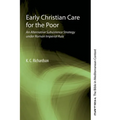Early Christian Care for the Poor: An Alternative Subsistence Strategy Under Roman Imperial Rule