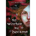 So Witches We Became