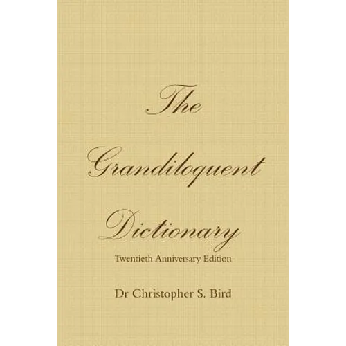 The Grandiloquent Dictionary - Twentieth Anniversary Edition