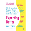 Expecting Better: Why the Conventional Pregnancy Wisdom Is Wrong--and What You Really Need to Know