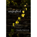 Ungrafted: New and Selected Poems