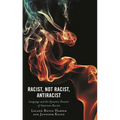 Racist, Not Racist, Antiracist: Language and the Dynamic Disaster of American Racism