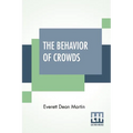 The Behavior Of Crowds: A Psychological Study