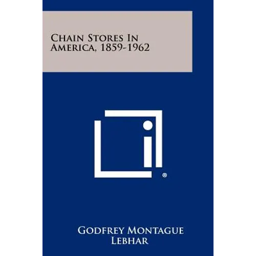 Chain Stores In America, 1859-1962