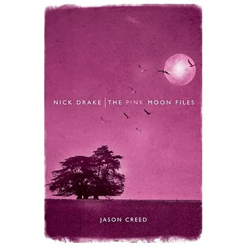 Nick Drake: The Pink Moon Files