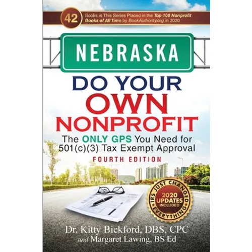 Nebraska Do Your Own Nonprofit: The Only GPS You Need for 501c3 Tax Exempt Approval