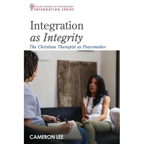 Integration as Integrity: The Christian Therapist as Peacemaker