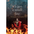 It's just a small fire: The formation of my spiritual life