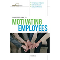Manager's Guide to Motivating Employees 2/E