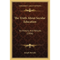 The Truth About Secular Education: Its History And Results (1906)