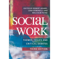 Social Work: Themes, Issues and Critical Debates