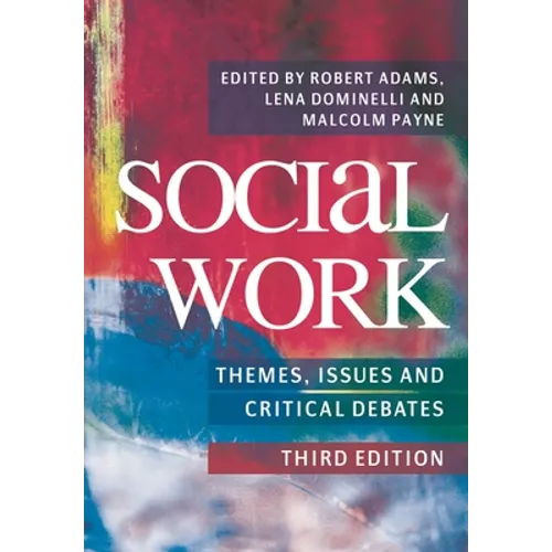 Social Work: Themes, Issues and Critical Debates