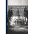 C.h. Spurgeon's Autobiography; Volume 1