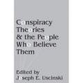 Conspiracy Theories and the People Who Believe Them
