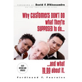 Why Customers Don't Do What They're Supposed to and What to Do about It