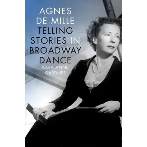 Agnes de Mille: Telling Stories in Broadway Dance