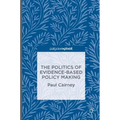 The Politics of Evidence-Based Policy Making