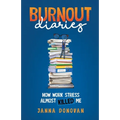 Burnout Diaries: How Work Stress Almost Killed Me