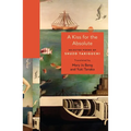 A Kiss for the Absolute: Selected Poems of Shuzo Takiguchi