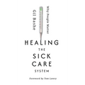 Healing the Sick Care System: Why People Matter