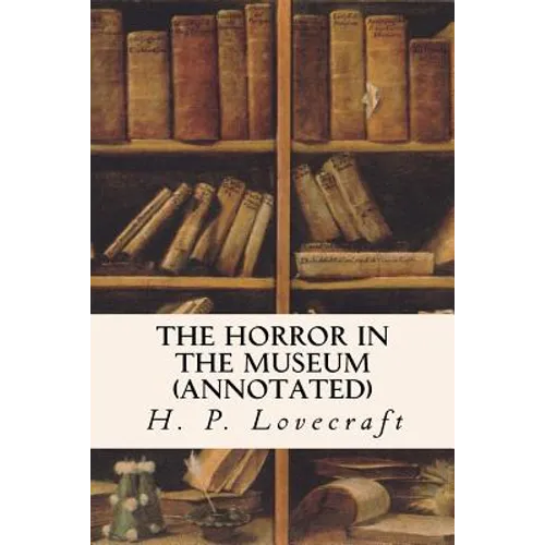 The Horror in the Museum (annotated)