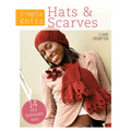 Simple Knits Hats & Scarves: 14 Easy Fashionable Knits