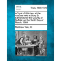 A Tryal of Witches, at the Assizes held at Bury St. Edmonds for the County of Suffolk; on the Tenth Day of March, 1664