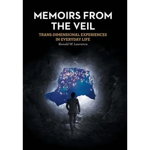 Memoirs from the Veil: Trans-Dimensional Experiences in Everyday Life
