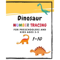 Dinosaur Number Tracing for Preschoolers and kids Ages 3-5: Learning numbers 1-10 in dinosaur theme.Lots of fun with work book and games, coloring for