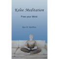 Kelee Meditation: Free Your Mind