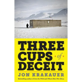 Three Cups of Deceit: How Greg Mortenson, Humanitarian Hero, Lost His Way