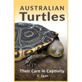 Australian Turtles: Their Care in Captivity