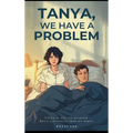 Tanya, We Have A Problem